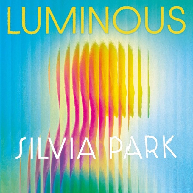 LUMINOUS - Silvia Park