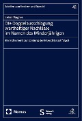 Cover-Bild zum Titel 'Die Doppelausschlagung werthaltiger Nachlässe im Namen des Minderjährigen' von 'Celina Wagner'