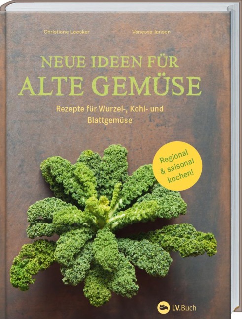 Neue Ideen für alte Gemüse - Christiane Leesker