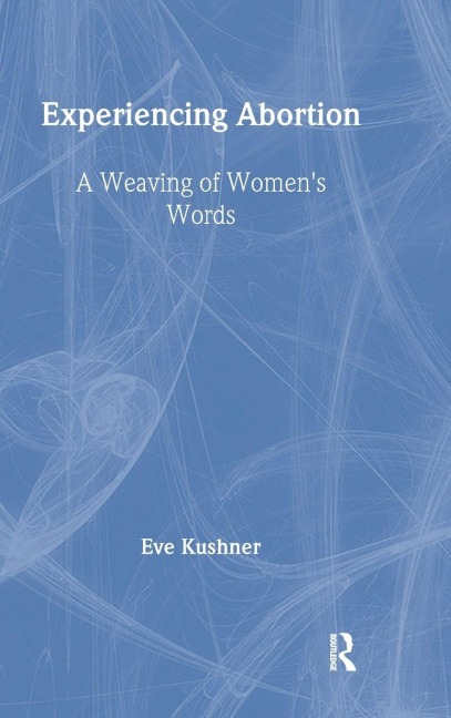 Experiencing Abortion - Eve Kushner