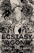 Cover-Bild zum Titel 'The Ecstasy of Agony' von 'Wrath James White'