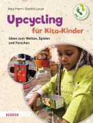 Cover-Bild zum Titel 'Upcycling mit Kita-Kindern' von 'Anja Horn, Sandra Leuze'