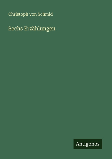 Sechs Erzählungen - Christoph Von Schmid