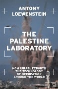 Cover-Bild zum Titel 'The Palestine Laboratory' von 'Antony Loewenstein'