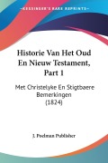 Cover-Bild zum Titel 'Historie Van Het Oud En Nieuw Testament, Part 1' von 'J. Poelman Publisher'