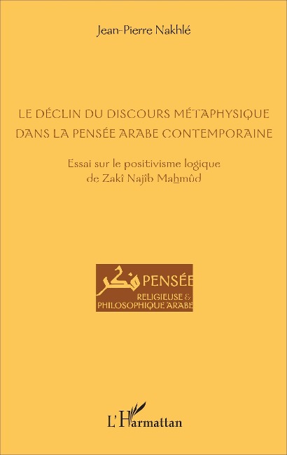 Le déclin du discours métaphysique dans la pensée arabe contemporaine - Nakhle