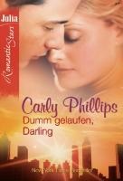 DUMM GELAUFEN, DARLING - Carly Phillips