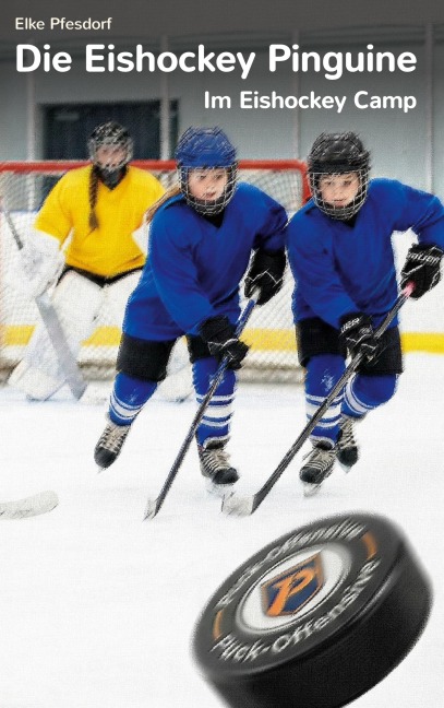 Die Eishockey Pinguine: Im Eishockey Camp - Elke Pfesdorf
