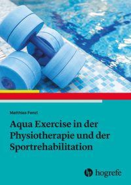 Aqua Exercise in der Physiotherapie und der Sportrehabilitation - Matthias Fenzl