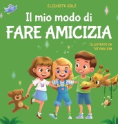 Il mio modo di fare amicizia - Elizabeth Cole