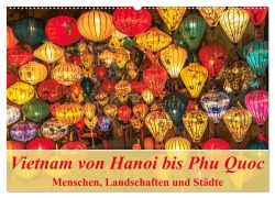 Cover-Bild zum Titel 'Vietnam von Hanoi bis Phu Quoc Menschen, Landschaften und Städte (Wandkalender 2026 DIN A2 quer), CALVENDO Monatskalender' von 'Ralf Schwertle'