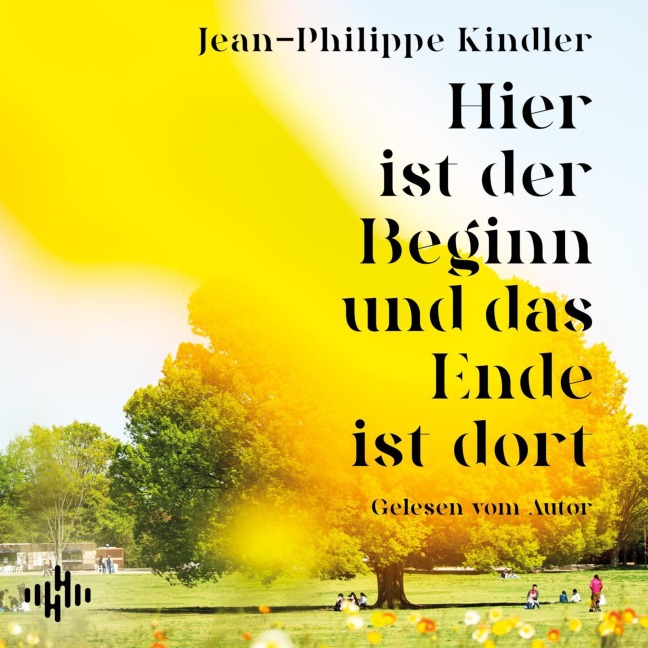 Hier ist der Beginn und das Ende ist dort - Jean-Philippe Kindler