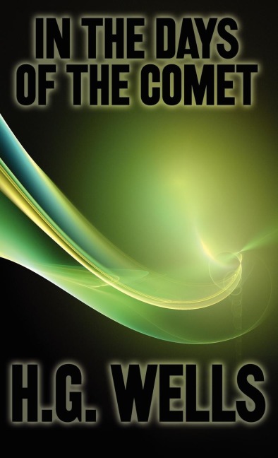 In the Days of the Comet - H. G. Wells