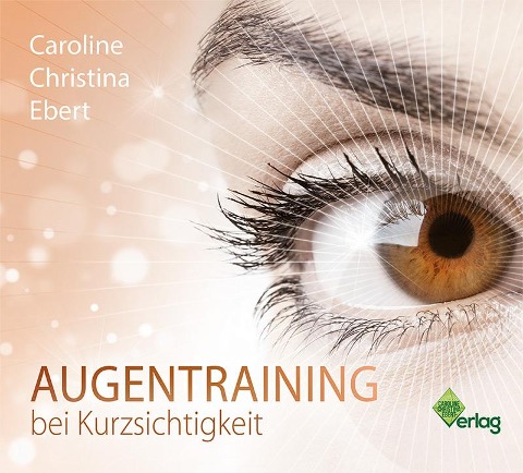 Augentraining bei Kurzsichtigkeit - Caroline Ebert
