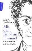 Cover-Bild zum Titel 'Mit dem Kopf im Himmel und den Füßen auf dem Boden' von 'E. T. A. Hoffmann'