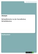 Rehaabbrüche in der beruflichen Rehabilitation - 