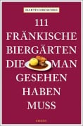 Cover-Bild zum Titel '111 fränkische Biergärten, die man gesehen haben muss' von 'Martin Droschke'