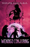 Cover-Bild zum Titel 'Wendigo Conjuring (Wendigo Redemption, #3)' von 'Wendie Nordgren'
