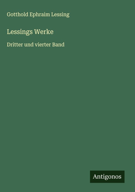 Lessings Werke - Gotthold Ephraim Lessing