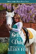 Betting on the Duke (The Bridgethorpe Brides) - Aileen Fish