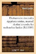 Dictionnaire Des Codes Égyptiens Mixtes, Manuel Destiné À Rendre Les Recherches Faciles - Lamba