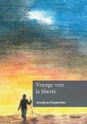 Cover-Bild zum Titel 'Voyage vers la liberté' von 'Jocelyne Carpentier'
