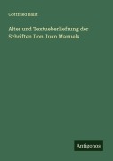 Cover-Bild zum Titel 'Alter und Textueberliefrung der Schriften Don Juan Manuels' von 'Gottfried Baist'
