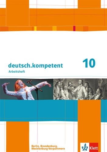 deutsch.kompetent. Arbeitsheft mit Lösungen 10. Klasse. Ausgabe für Berlin, Brandenburg, Mecklenburg-Vorpommern - 