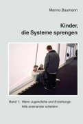 Cover-Bild zum Titel 'Kinder, die Systeme sprengen' von 'Menno Baumann'