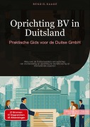 Cover-Bild zum Titel 'Oprichting BV in Duitsland: Praktische Gids voor de Duitse GmbH' von 'Bendis A. I. Saage - Nederlands'