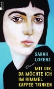 Cover-Bild zum Titel 'Mit dir, da möchte ich im Himmel Kaffee trinken' von 'Sarah Lorenz'