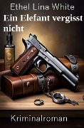 Cover-Bild zum Titel 'Ein Elefant vergisst nicht: Kriminalroman' von 'Ethel Lina White'