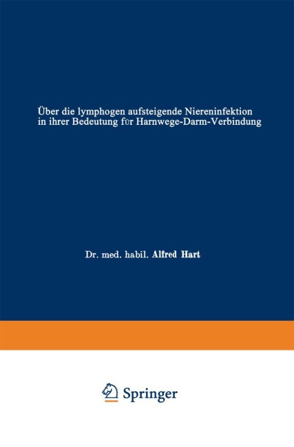 Über die lymphogen aufsteigende Niereninfektion in ihrer Bedeutung für Harnwege-Darm-Verbindung - Alfred Hart