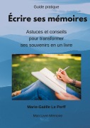 Cover-Bild zum Titel 'Écrire ses mémoires guide pratique' von 'Marie-Gaëlle Le Perff'