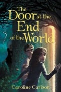 Cover-Bild zum Titel 'The Door at the End of the World' von 'Caroline Carlson'