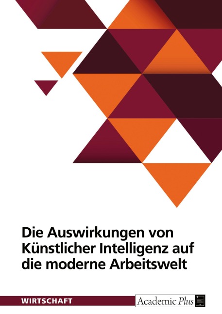 Die Auswirkungen von Künstlicher Intelligenz auf die moderne Arbeitswelt - Anonymous