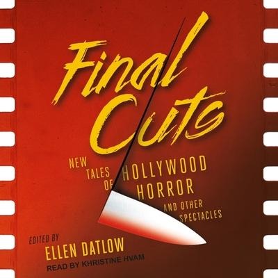 Final Cuts: New Tales of Hollywood Horror and Other Spectacles - Ellen Datlow