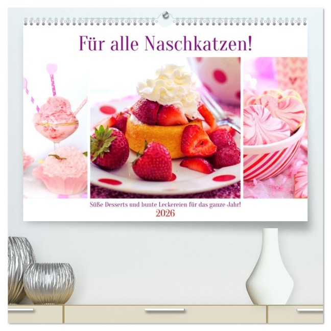 Für alle Naschkatzen! Süße Desserts und bunte Leckereien für das ganze Jahr! (hochwertiger Premium Wandkalender 2026 DIN A2 quer), Kunstdruck in Hochglanz - Rose Hurley