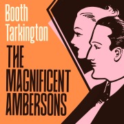 Cover-Bild zum Titel 'The Magnificent Ambersons' von 'Booth Tarkington'