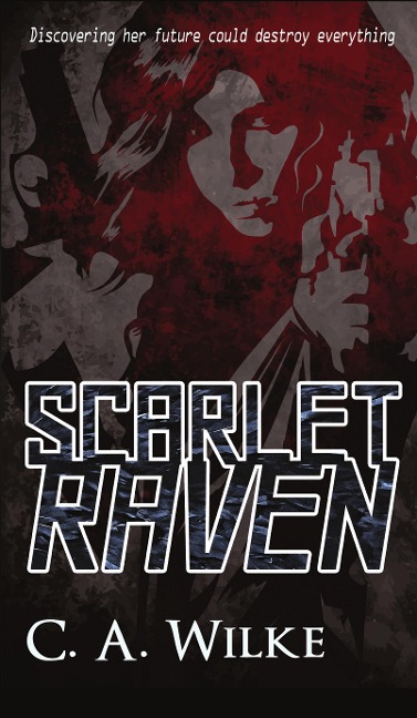 Scarlet Raven - C. A. Wilke