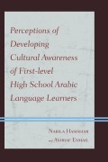 Cover-Bild zum Titel 'Perceptions of Developing Cultural Awareness of First-level High School Arabic Language Learners' von 'Nabila Hammami, Ashraf Esmail'