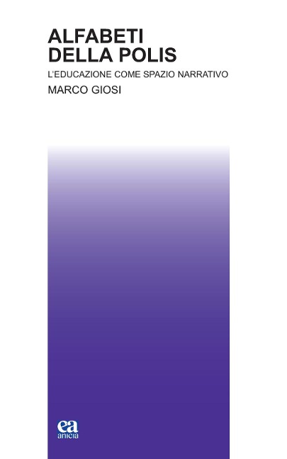 Alfabeti della polis. L'educazione come spazio narrativo - Marco Giosi