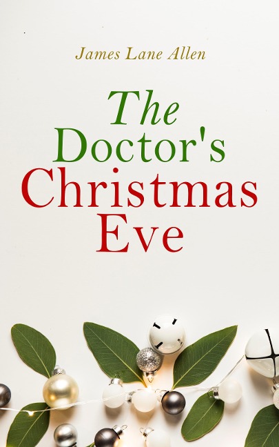 The Doctor's Christmas Eve - James Lane Allen