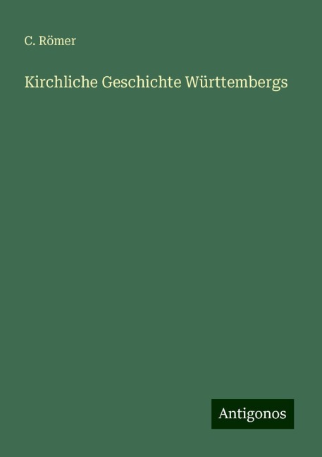 Kirchliche Geschichte Württembergs - C. Römer