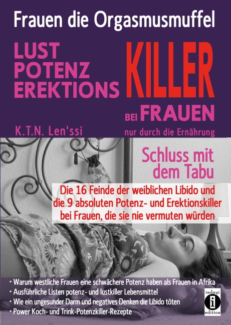 Frauen, die Orgasmusmuffel - LUST, POTENZ, EREKTIONS-KILLER bei Frauen nur durch die Ernährung - K. T. N. Len'ssi