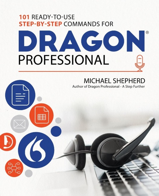 101 Ready-to-Use Step-by-Step Commands for Dragon Professional - Michael Shepherd