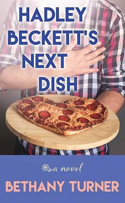 Hadley Beckett's Next Dish - Bethany Turner