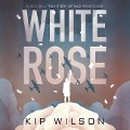 Cover-Bild zum Titel 'White Rose Lib/E' von 'Kip Wilson'