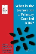 Cover-Bild zum Titel 'What is the Future for a Primary Care-Led NHS?' von 'Robert Boyd'