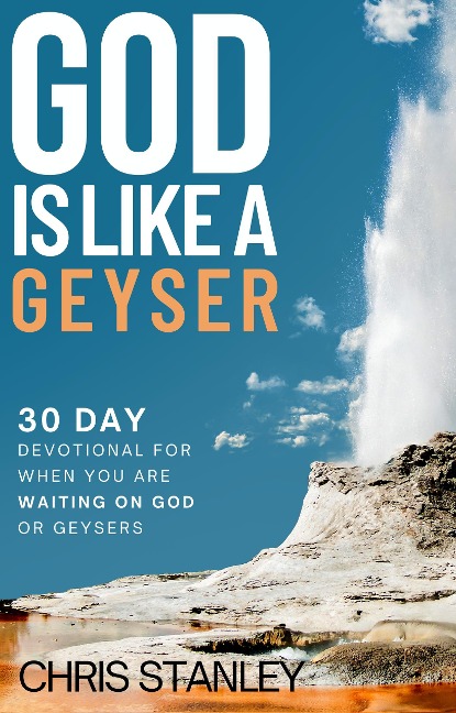 God is Like a Geyser - Chris Stanley